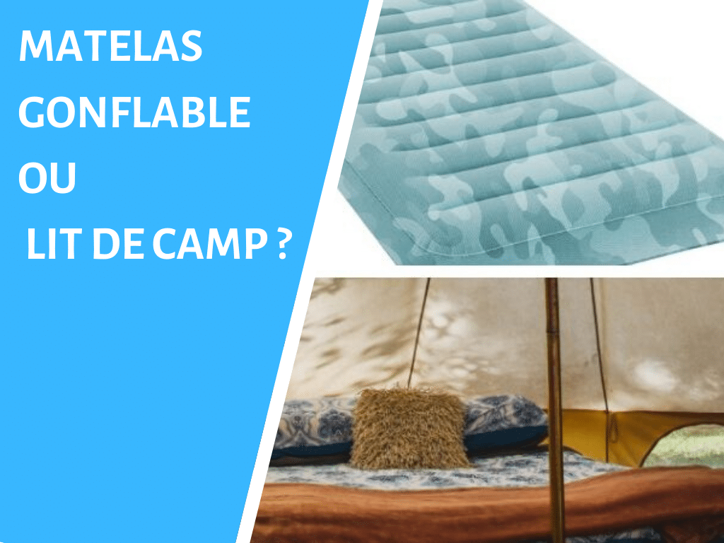 Choisir matelas gonflable ou lit de camp