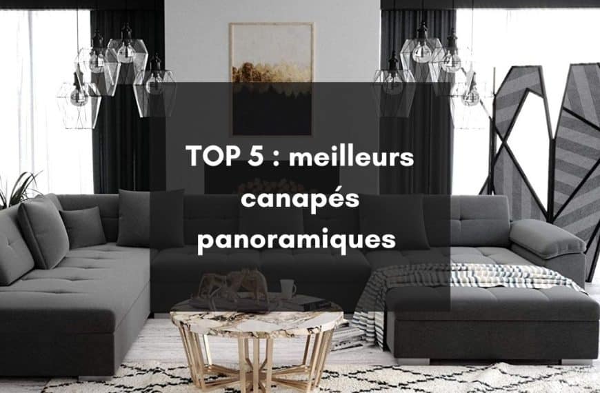 Meilleur canapé panoramique : 5 modèles au confort total
